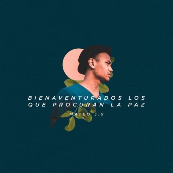 Bienaventurados los que procuran la paz - Mateo 5:9