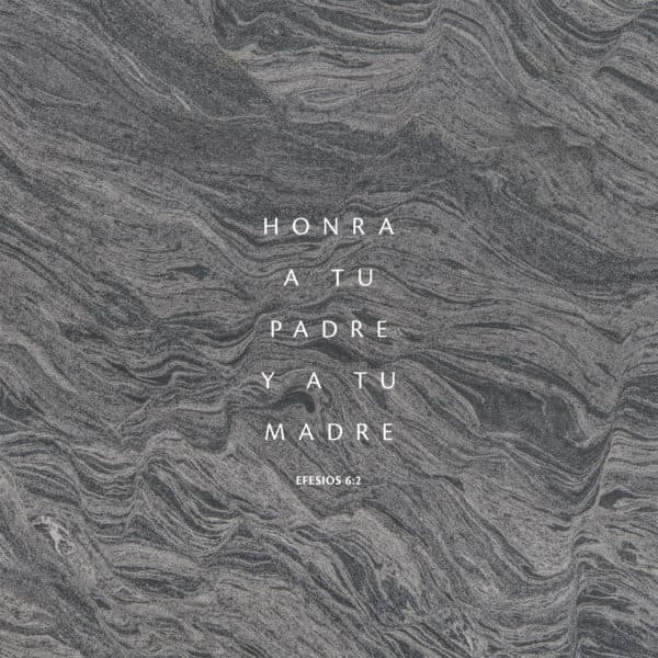 Honra a tu padre y a tu madre - Efesios 6:2