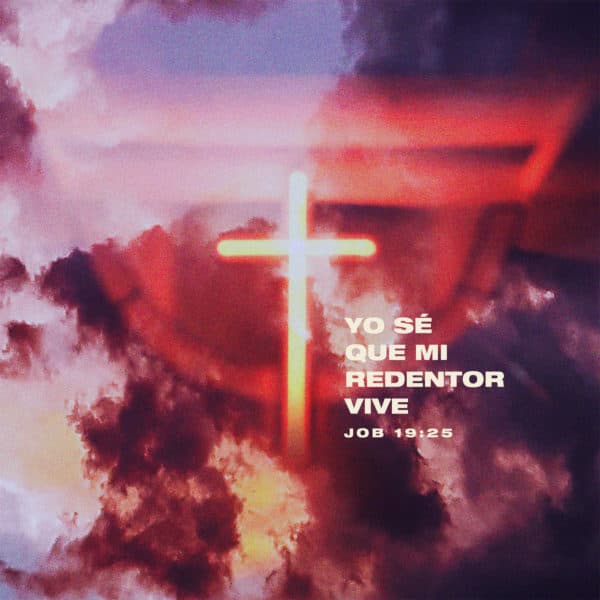 Yo sé que mi Redentor vive - Job 19:25