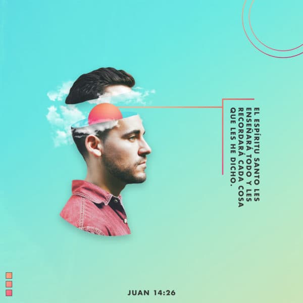 El Espíritu Santo les enseñará todo y les recordará cada cosa que les he dicho. - Juan 14:26