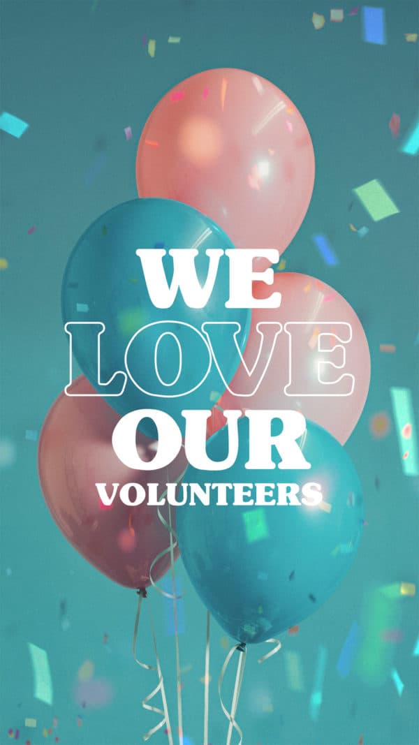 We love our volunteers!