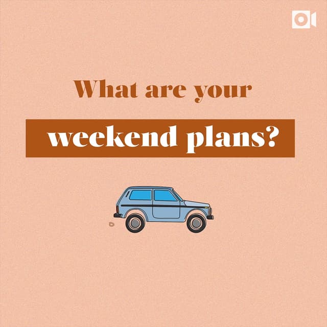 What are your weekend plans?