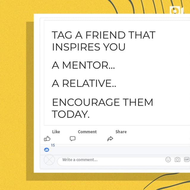 Tag a friend that inspires you. A mentor... A relative... Encourage them today.