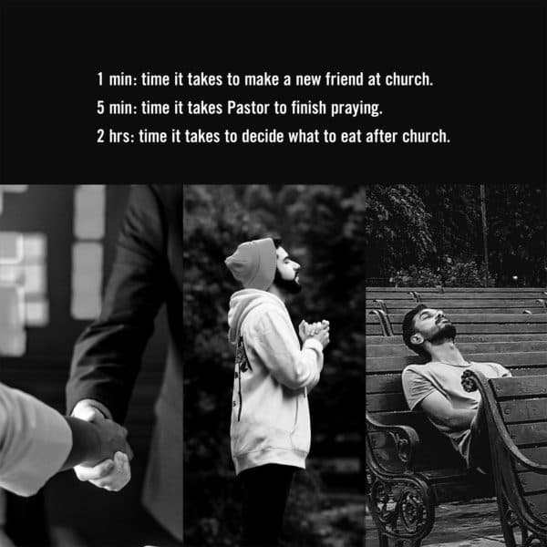 1 min: time it takes to make a new friend at church. 5 min: time it takes Pastor to finish praying. 2 hrs: time it takes to decide what to eat after church.