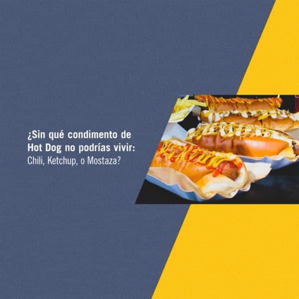 ¿Sin qué condimento de Hot Dog no podrías vivir: Chili, Ketchup, o Mostaza?
