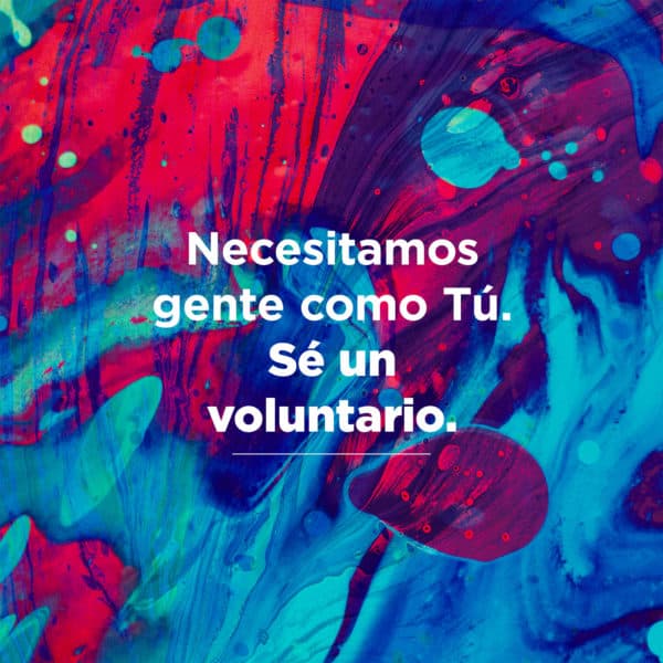 Necesitamos gente como Tú. Sé un voluntario