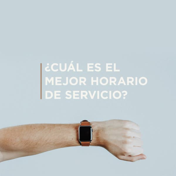 ¿Cuál es el mejor horario de Servicio?