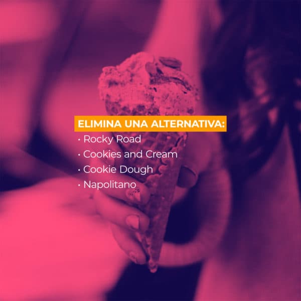 Elimina una alternativa: Rocky Road, Cookies and Cream, Cookie Dough, Napolitano