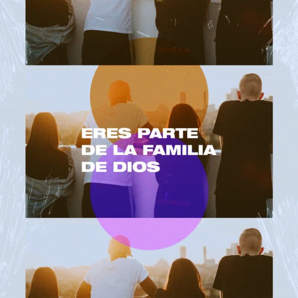 Eres parte de la familia de Dios