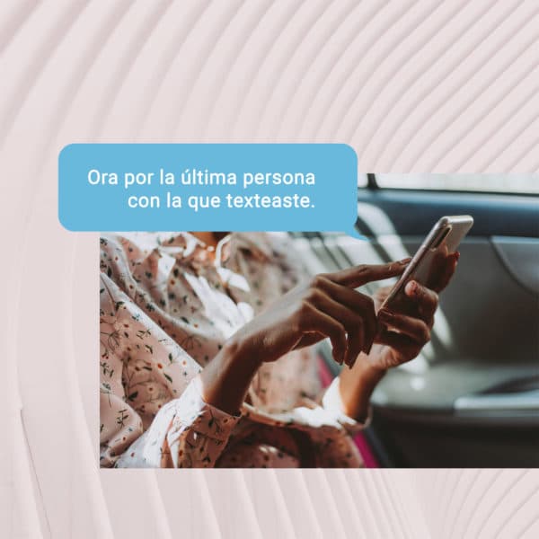 Ora por la última persona con la que texteaste