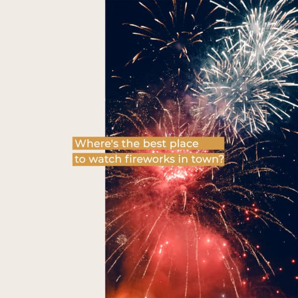 Where's the best place to watch fireworks in town?