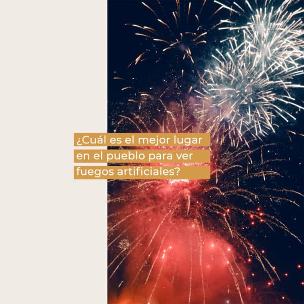 ¿Cuál es el mejor lugar en el pueblo para ver fuegos artificiales?