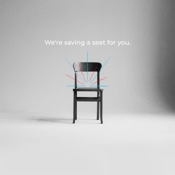 We're saving a seat for you.