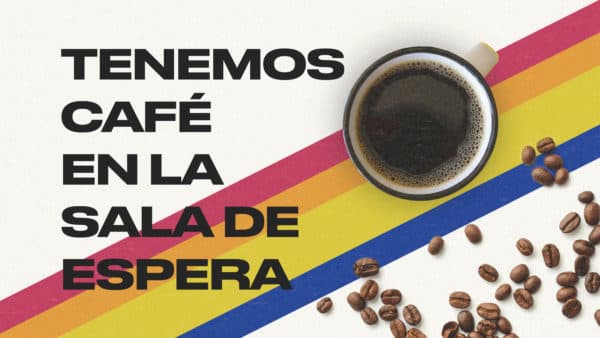 Tenemos café en la sala de espera