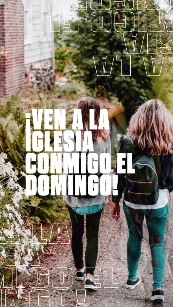 ¡Ven a la iglesia conmigo el domingo!
