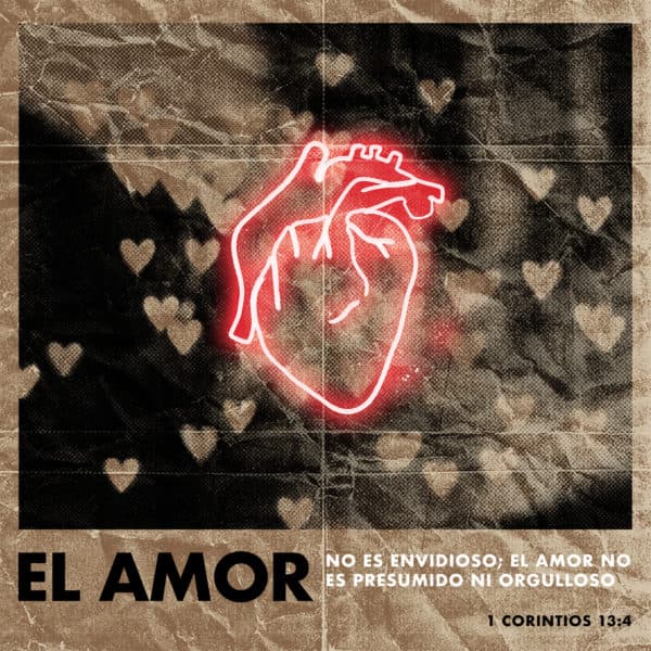 el amor no es envidioso; el amor no es presumido ni orgulloso; - 1 Corintios 13:4