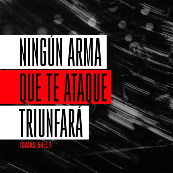 Ningún arma que te ataque triunfará. - Isaías 54:17