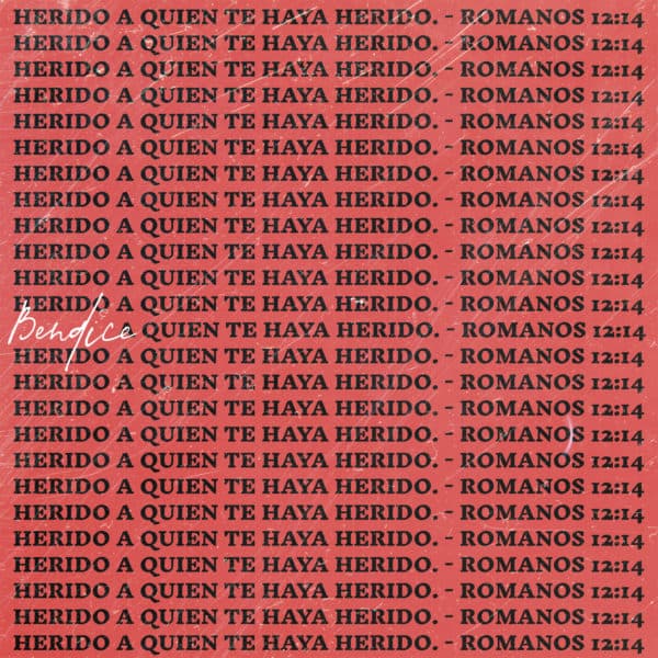 Bendice a quien te haya herido. - Romanos 12:14