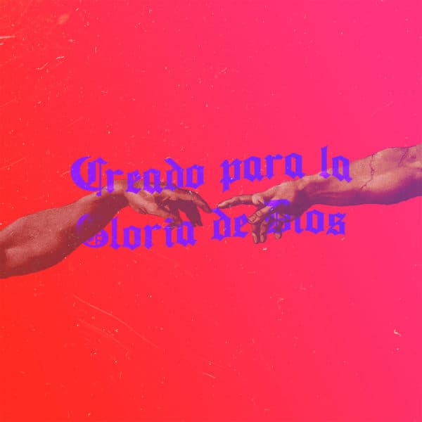Creado para la Gloria de Dios