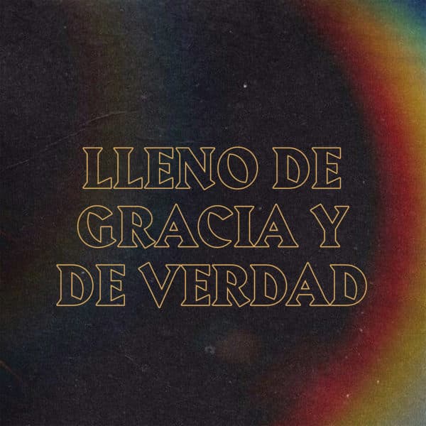 Lleno de gracia y verdad