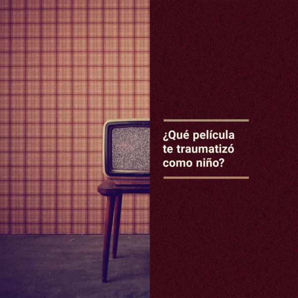¿Qué película te traumatizó como niño?