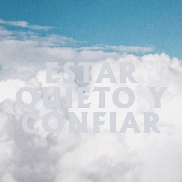 Estar quieto y confiar