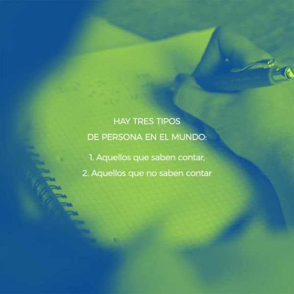 Hay tres tipos de persona en el mundo: 1. Aquellos que saben contar, 2. Aquellos que no saben contar