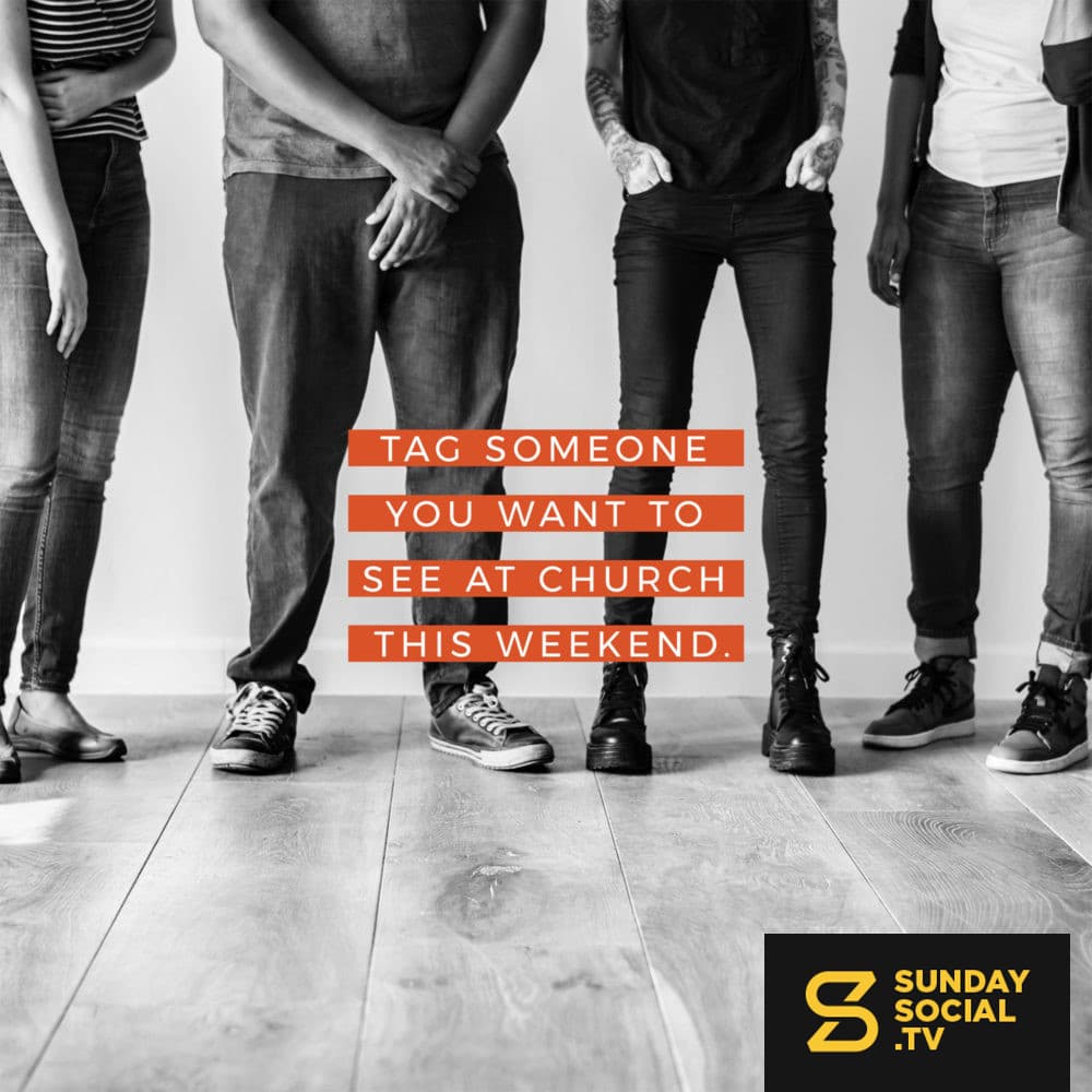 Tag someone you want to see at church this weekend.