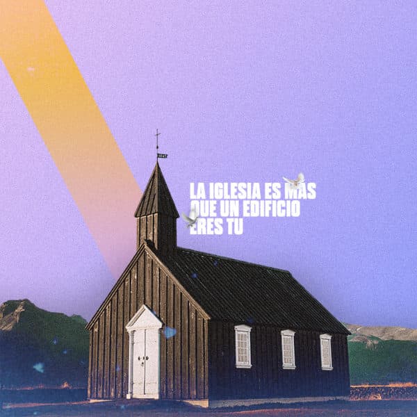 La iglesia es mas que un edificio. Eres tu.