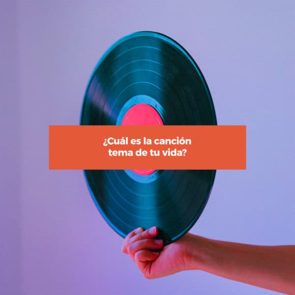 ¿Cuál es la canción tema de tu vida?