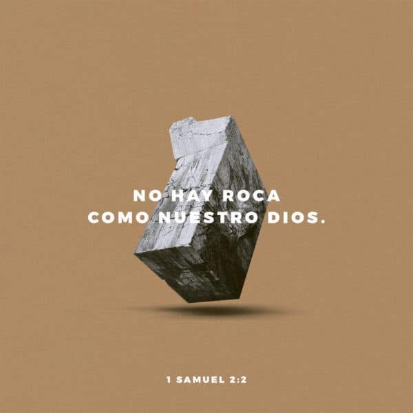 No hay Roca como nuestro Dios. - 1 Samuel 2:2