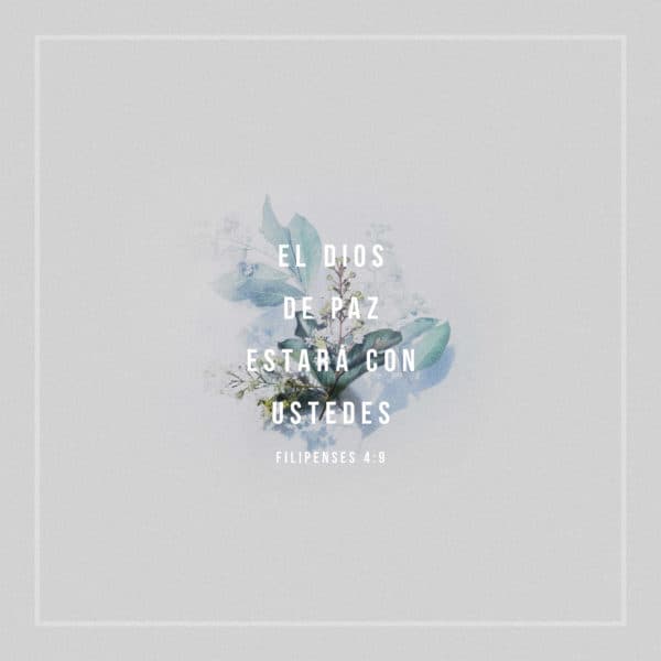 El Dios de paz estará con ustedes. - Filipenses 4:9