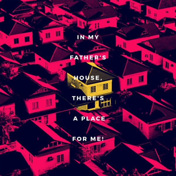 In my Father's house, there's a place for me!