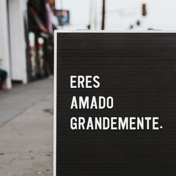Eres amado grandemente.
