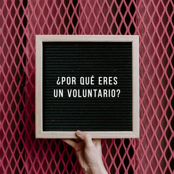¿Por qué eres un voluntario?