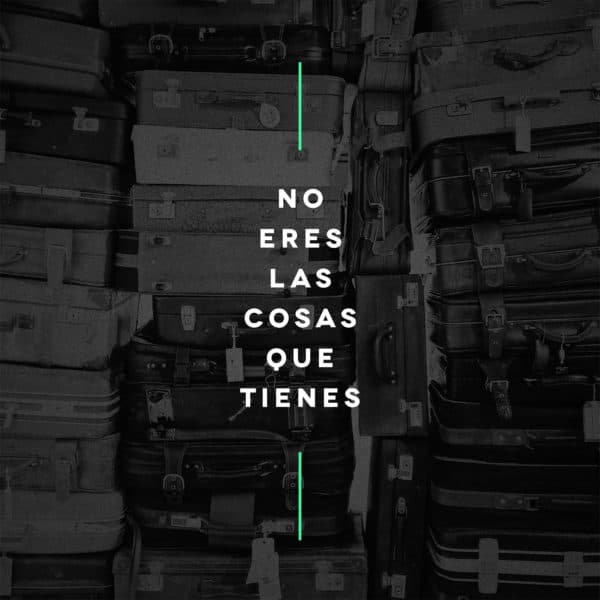No eres las cosas que tienes
