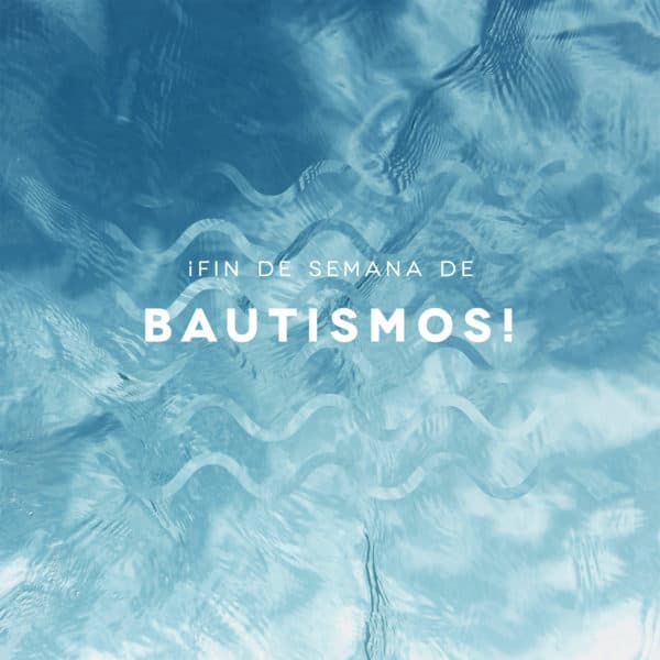 ¡Fin de Semana de Bautismos!