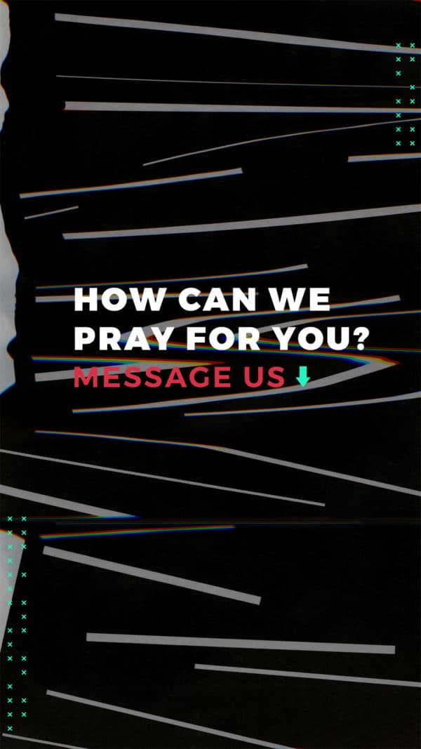 How can we pray for you? Message us