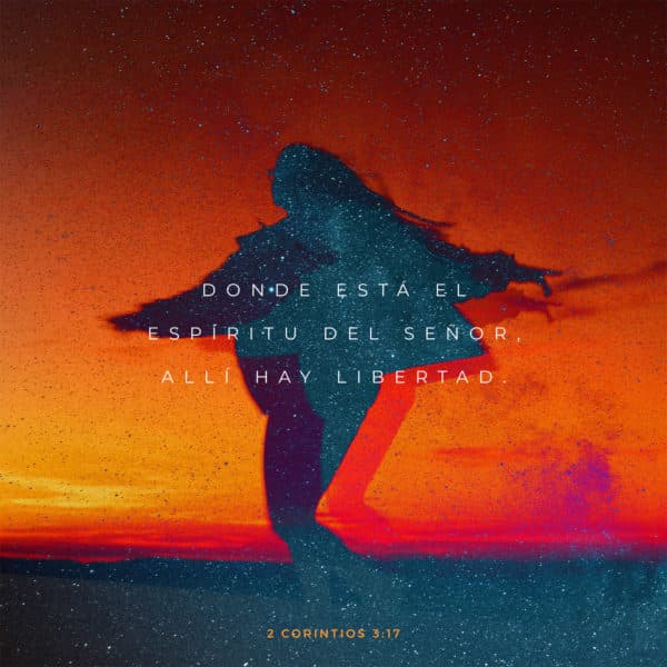 Donde está el Espíritu del Señor, allí hay libertad. - 2 Corintios 3:17