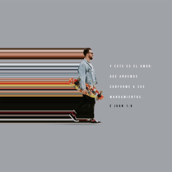 Y este es el amor: que andemos conforme a sus mandamientos. - 2 Juan 1:6