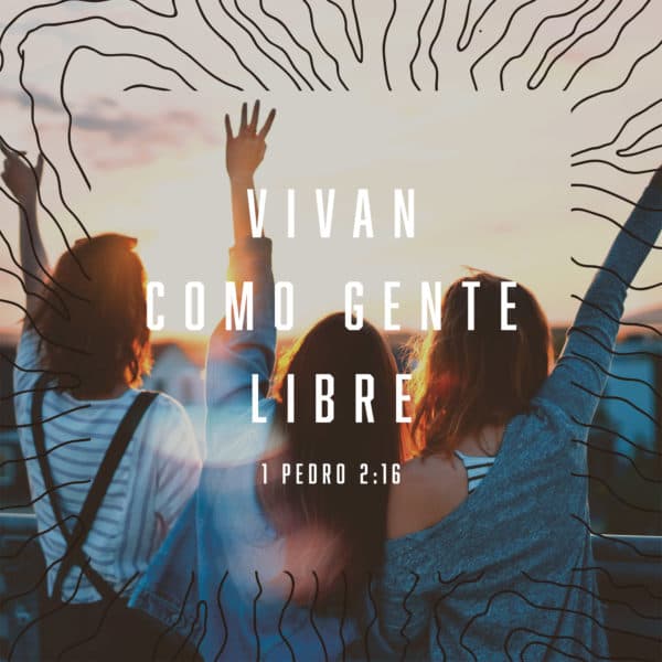 Vivan como gente libre - 1 Pedro 2:16