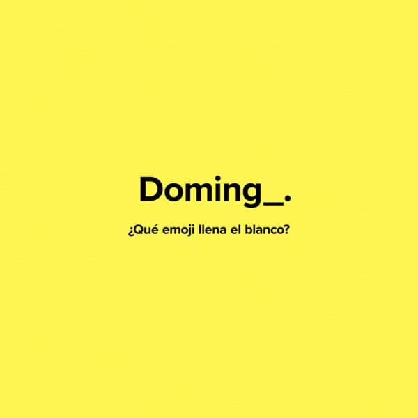 Doming_. ¿Qué emoji llena el blanco?