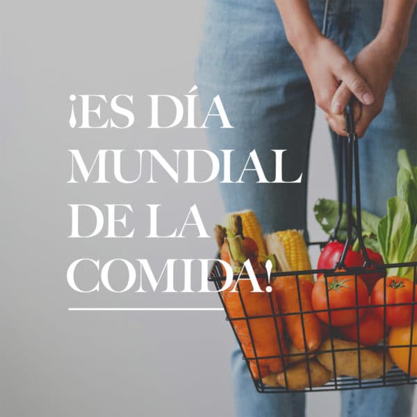 ¡Es Día Mundial de la Comida!