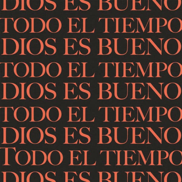 Dios Es Bueno Todo El Tiempo