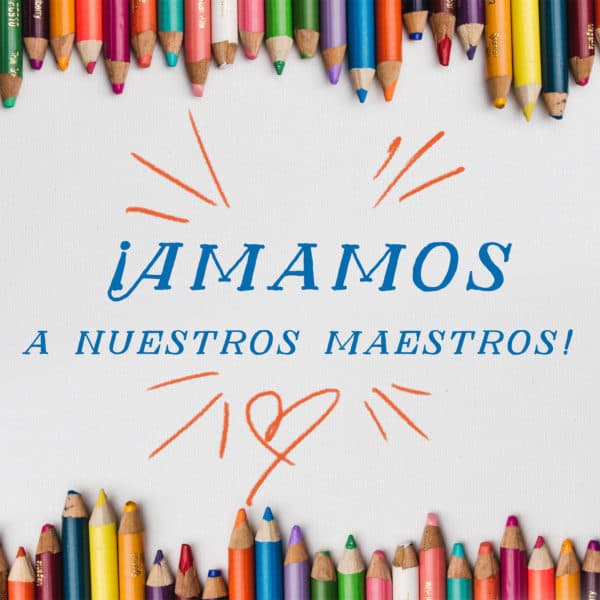 ¡Amamos a nuestros maestros!