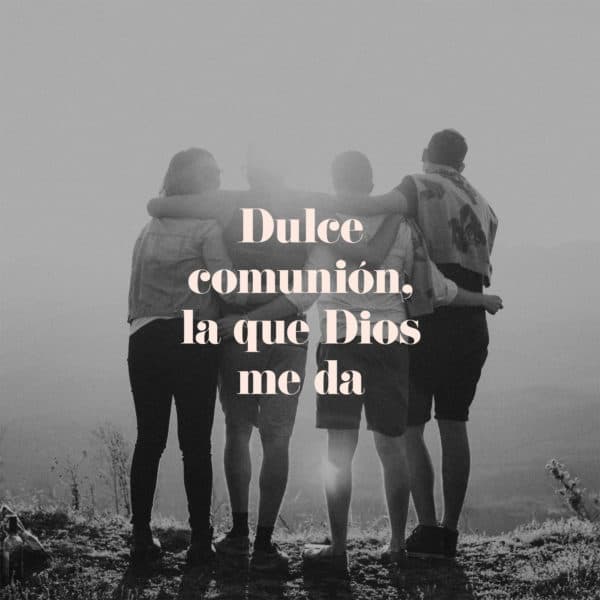 Dulce comunión, la que Dios me da