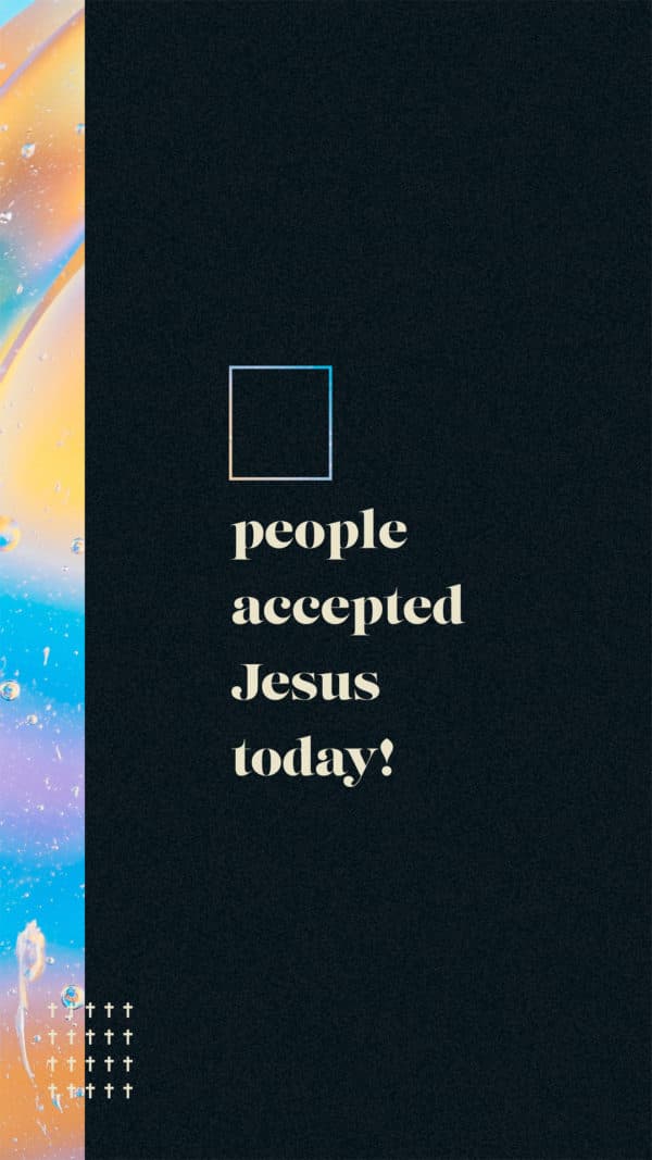 ___ people accepted Jesus today!