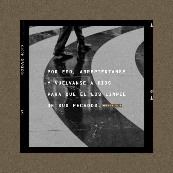 Por eso, arrepiéntanse y vuélvanse a Dios para que Él los limpie de sus pecados. - Hechos 3:19