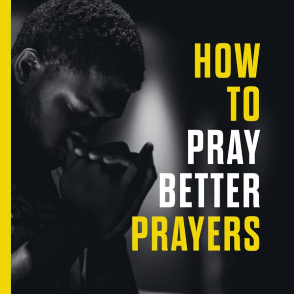 How to pray better prayers: (1) Start with thanks. (2) Ask for God's will to be done. (3) Personalize and pray Scripture. (4) Be honest with God.