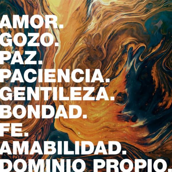 Amor. Gozo. Paz. Paciencia. Gentileza. Bondad. Fe. Amabilidad. Dominio Propio.